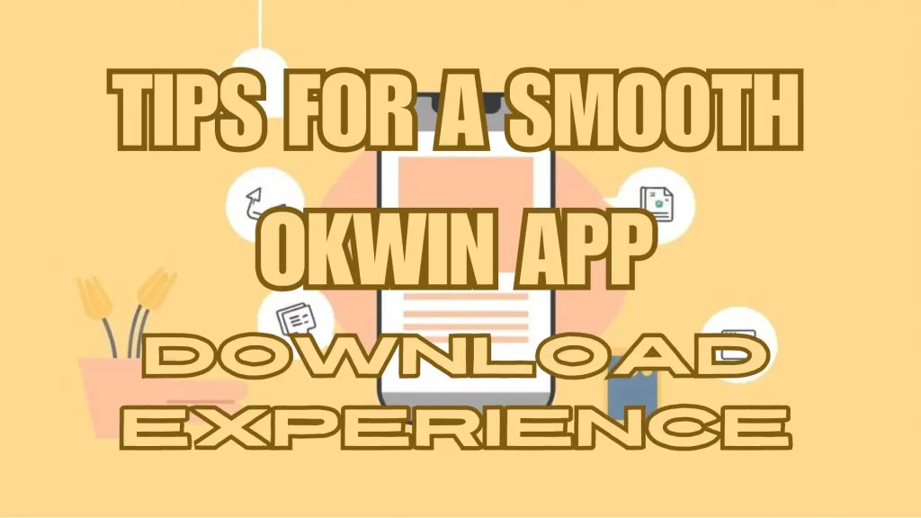 tips for a smooth okwin app download