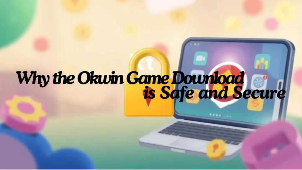 okwin game download, why it's safe?