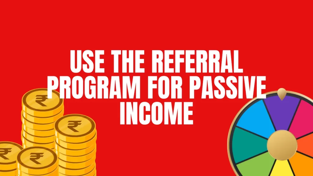 Use the Referral Program for Passive Income