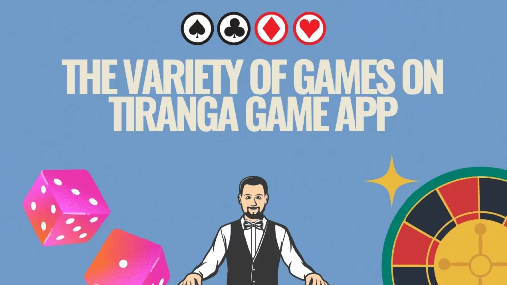 The Variety of Games on Tiranga Game App